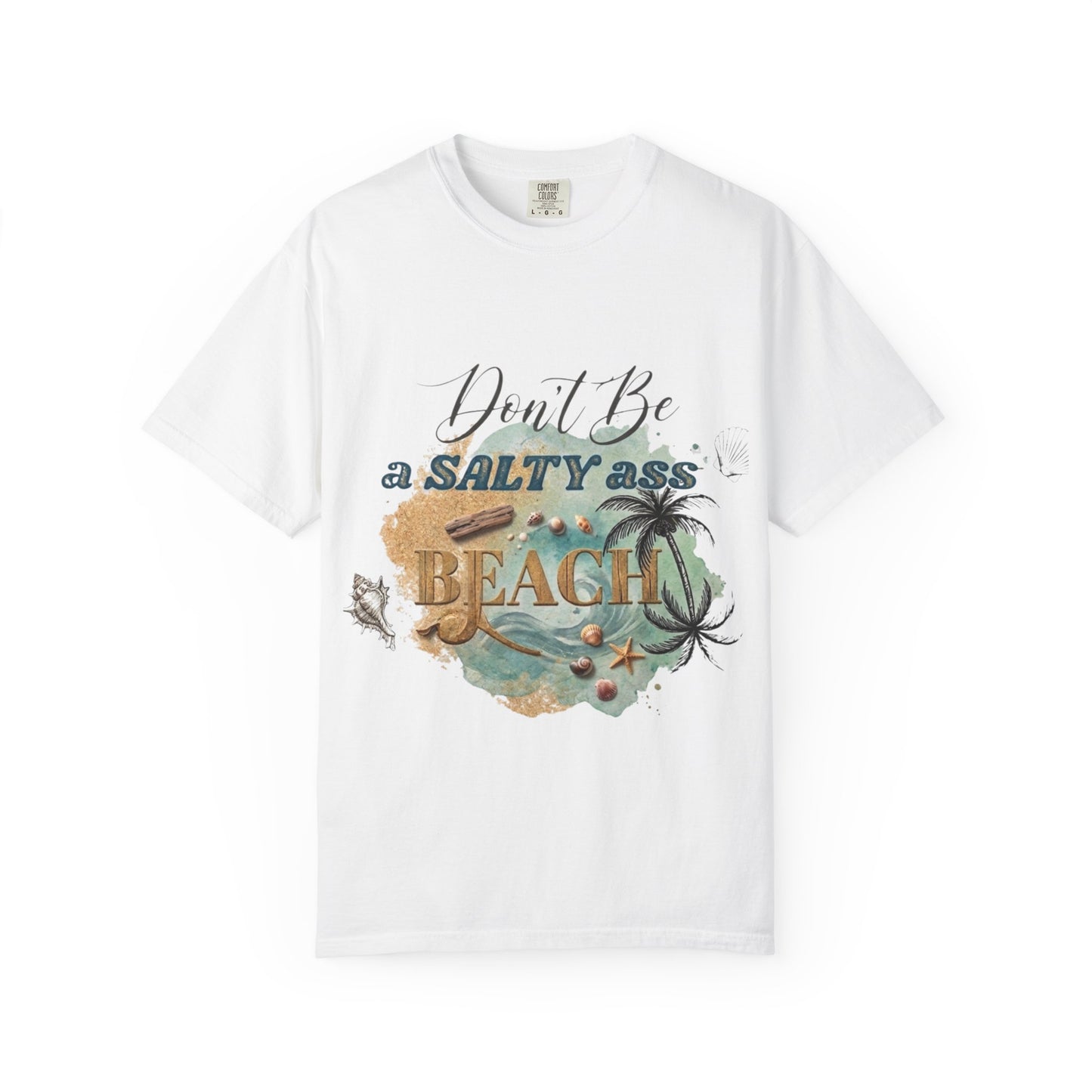 Don't Be a Salty Ass Beach T-shirt