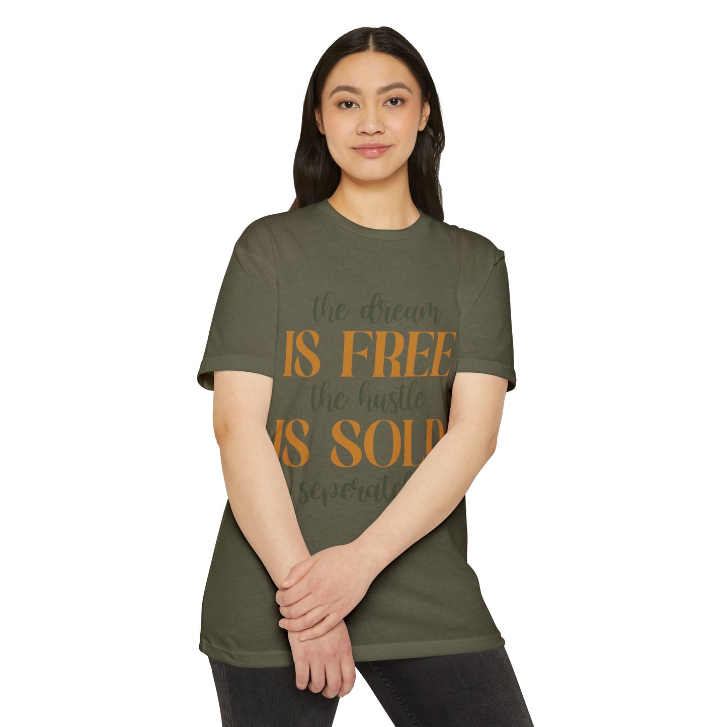 'The Dream Is Free, The Hustle Is Sold Separately' Inspirational Graphic T-Shirt