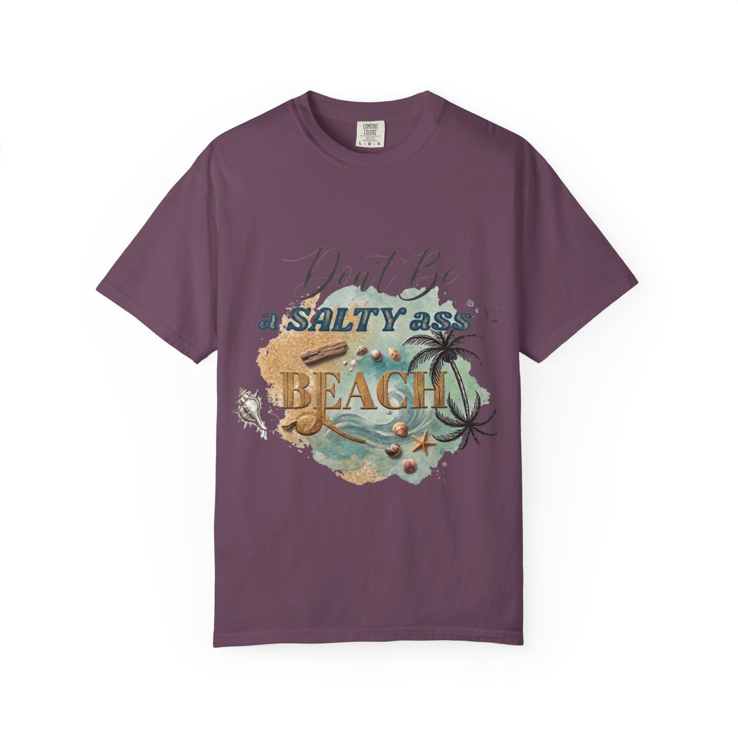 Don't Be a Salty Ass Beach T-shirt