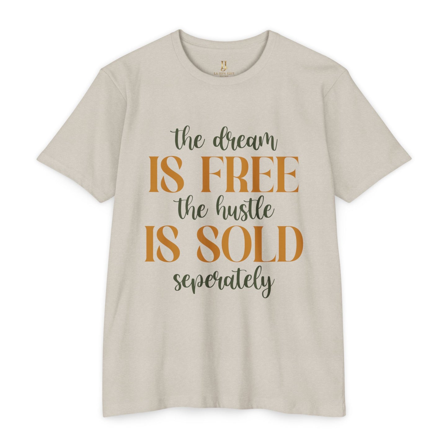 'The Dream Is Free, The Hustle Is Sold Separately' Inspirational Graphic T-Shirt
