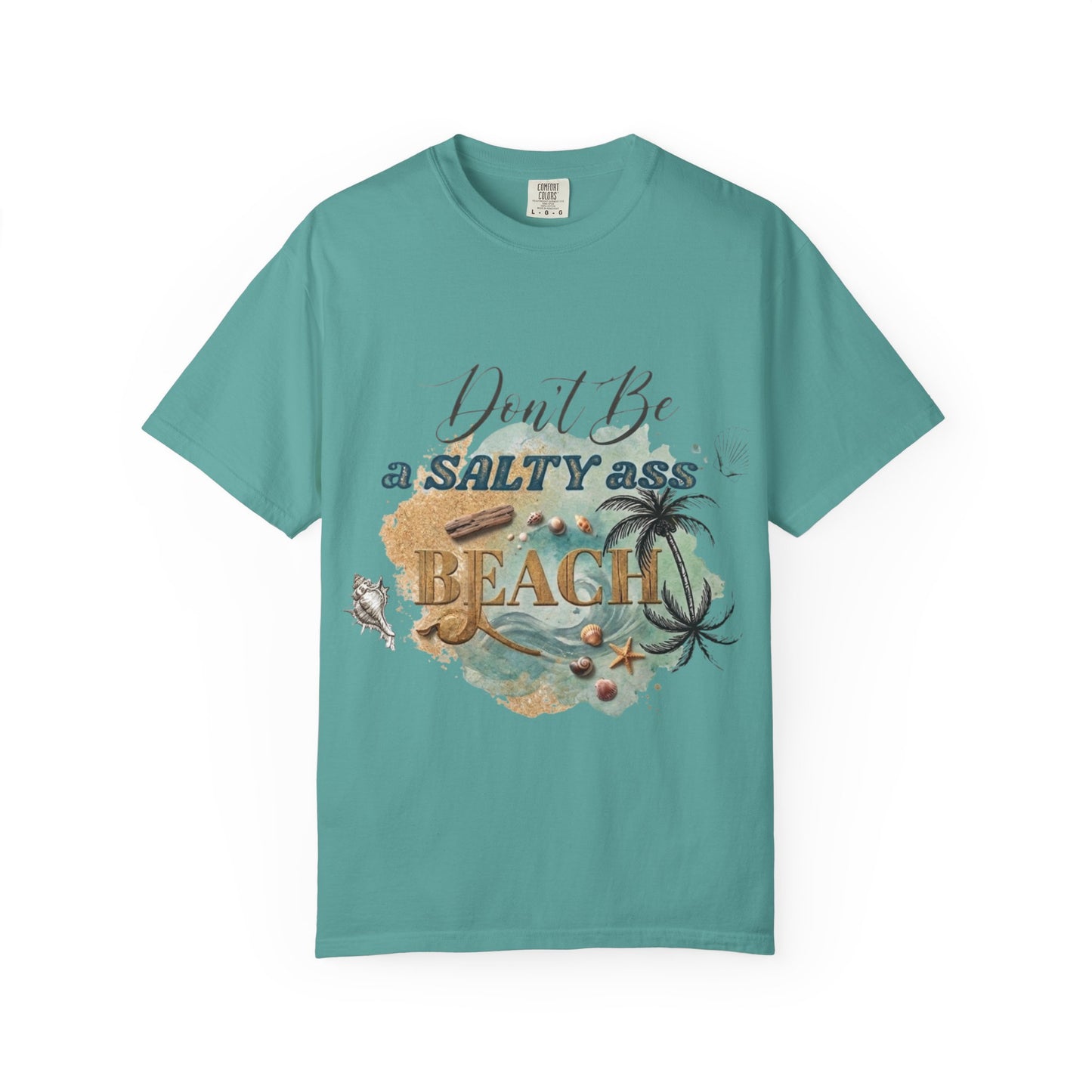 Don't Be a Salty Ass Beach T-shirt