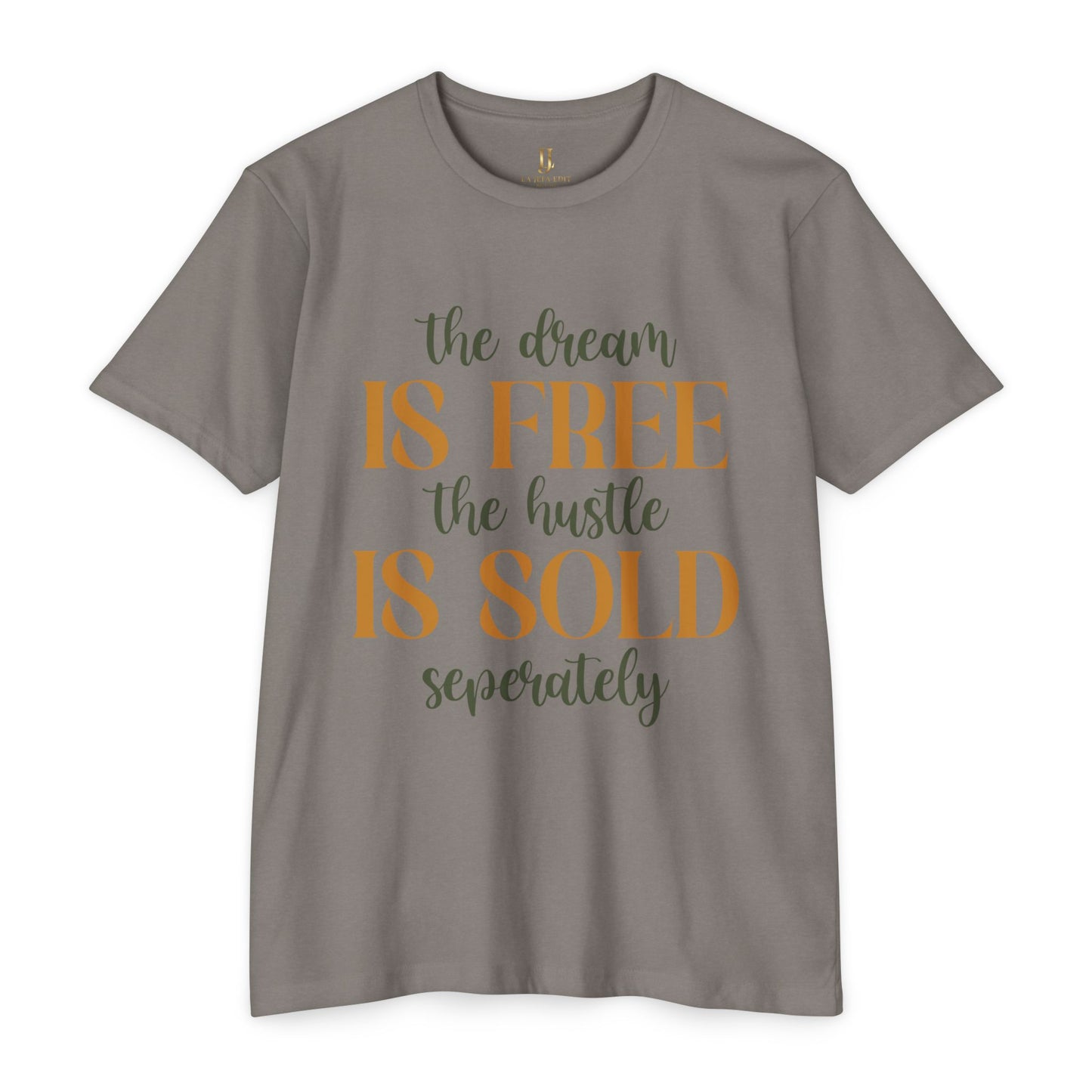 'The Dream Is Free, The Hustle Is Sold Separately' Inspirational Graphic T-Shirt