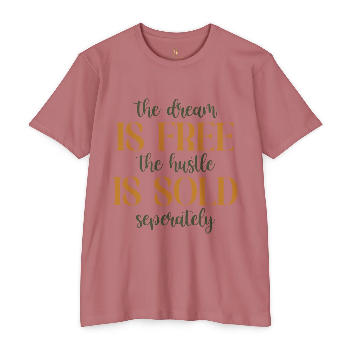 'The Dream Is Free, The Hustle Is Sold Separately' Inspirational Graphic T-Shirt