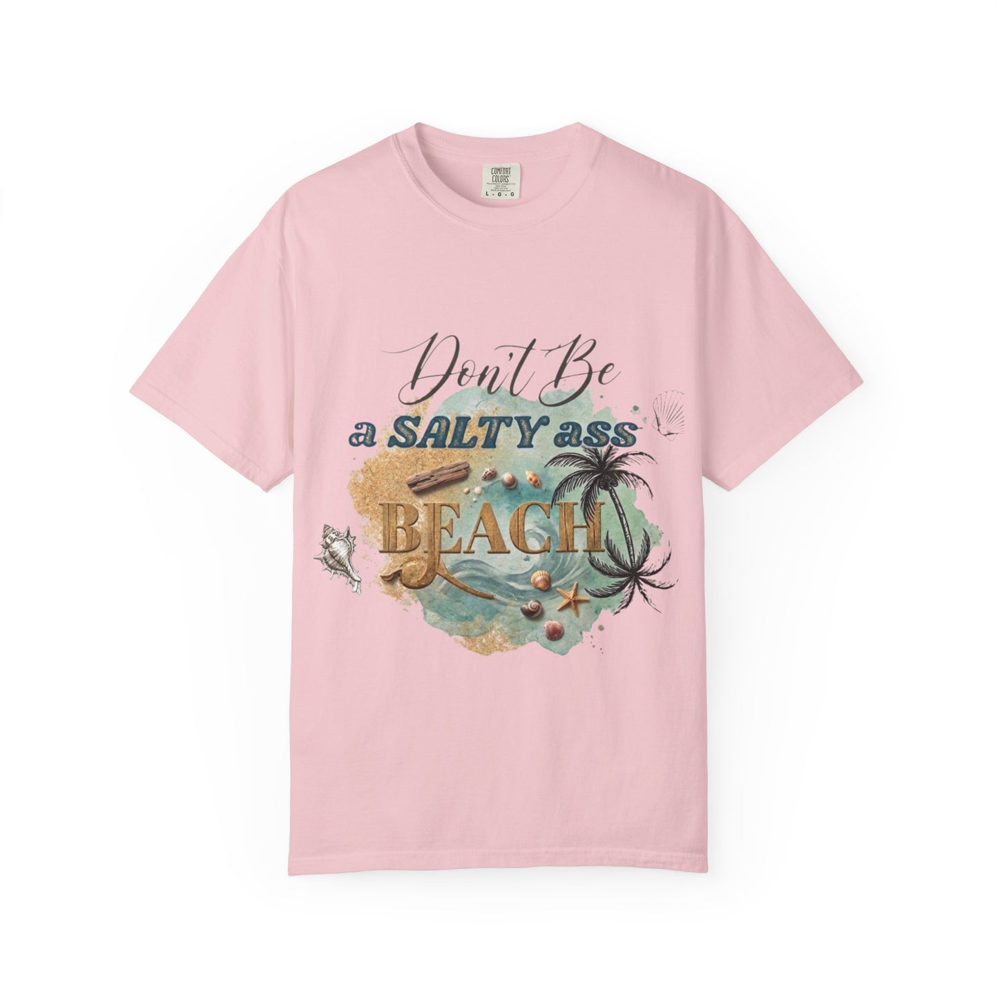 Don't Be a Salty Ass Beach T-shirt