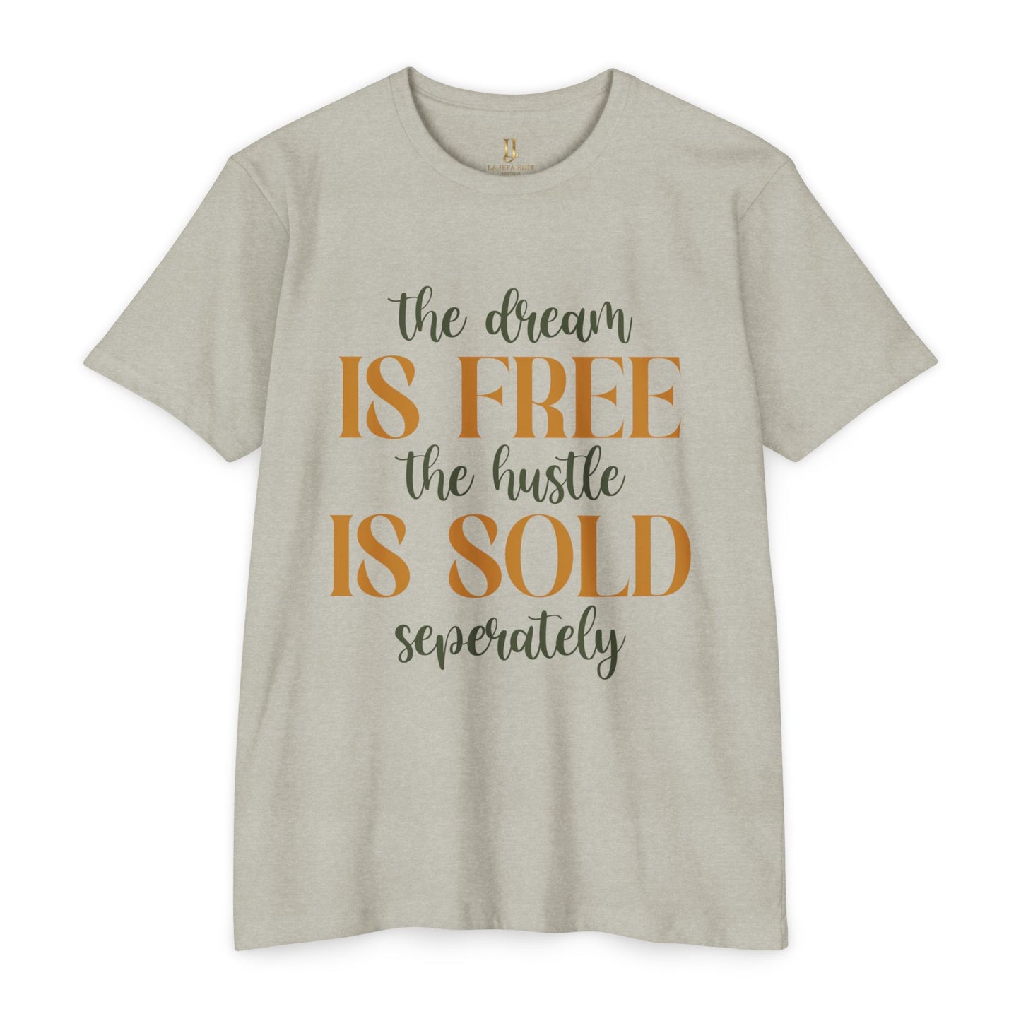 'The Dream Is Free, The Hustle Is Sold Separately' Inspirational Graphic T-Shirt