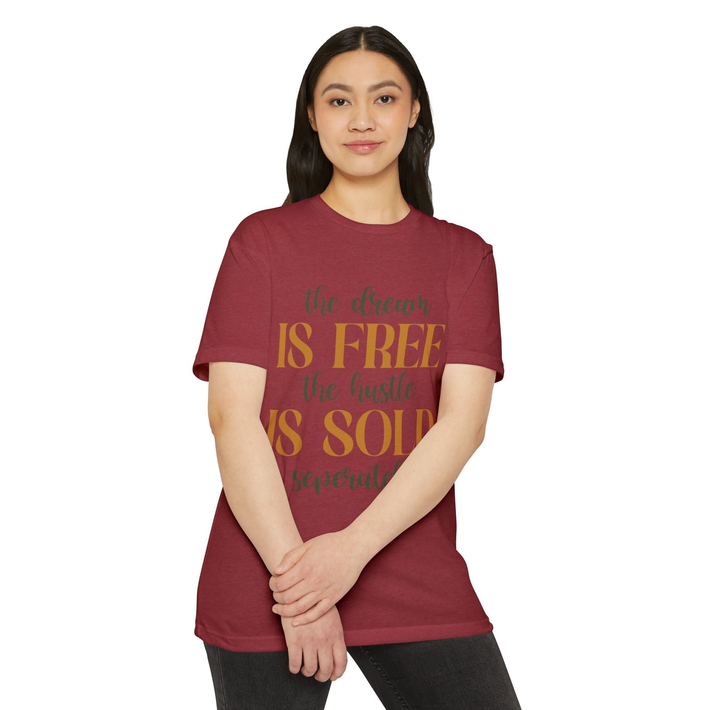 'The Dream Is Free, The Hustle Is Sold Separately' Inspirational Graphic T-Shirt