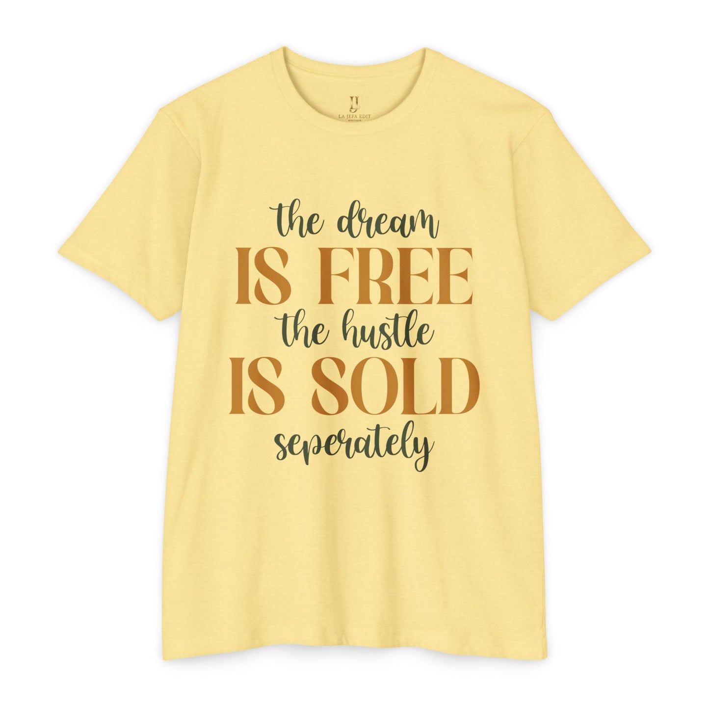 'The Dream Is Free, The Hustle Is Sold Separately' Inspirational Graphic T-Shirt
