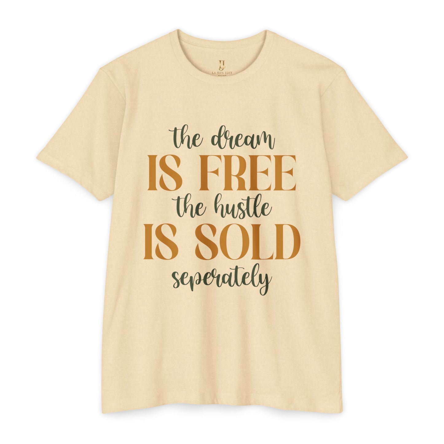 'The Dream Is Free, The Hustle Is Sold Separately' Inspirational Graphic T-Shirt