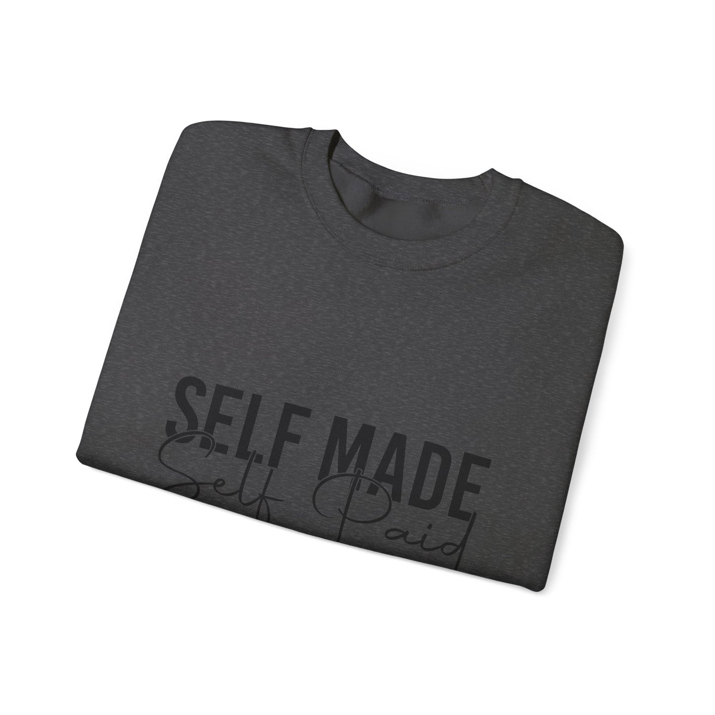 "Self Made, Self Paid" Crewneck Sweatshirt