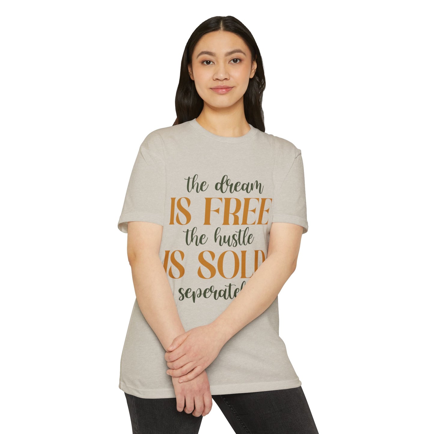 'The Dream Is Free, The Hustle Is Sold Separately' Inspirational Graphic T-Shirt
