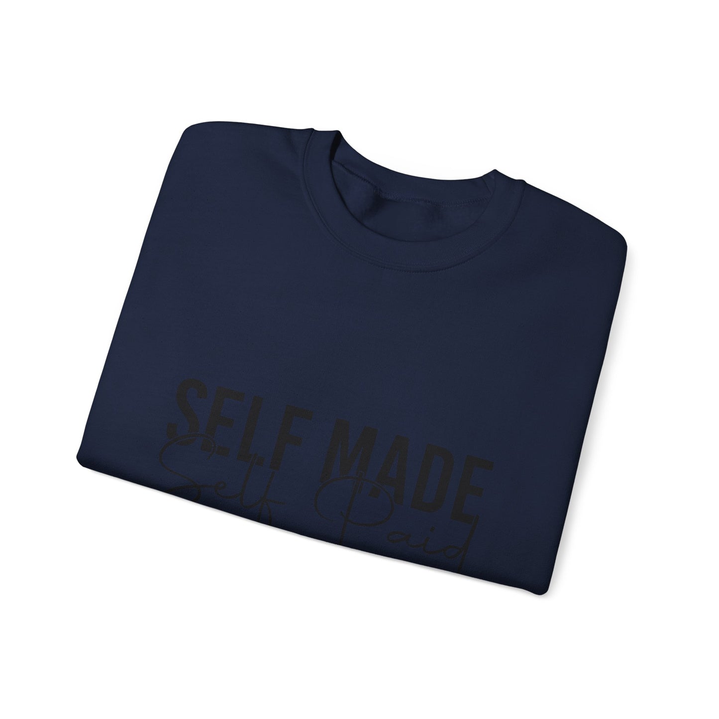 "Self Made, Self Paid" Crewneck Sweatshirt
