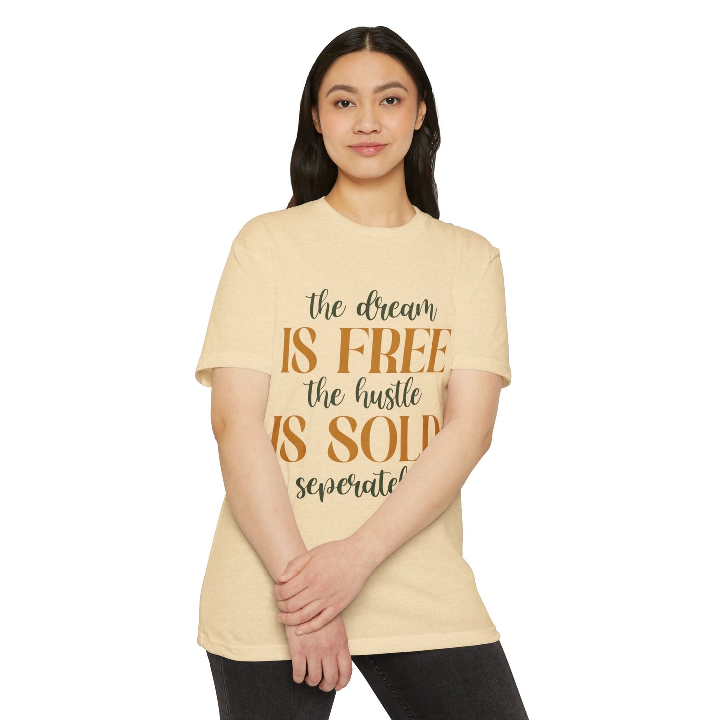 'The Dream Is Free, The Hustle Is Sold Separately' Inspirational Graphic T-Shirt