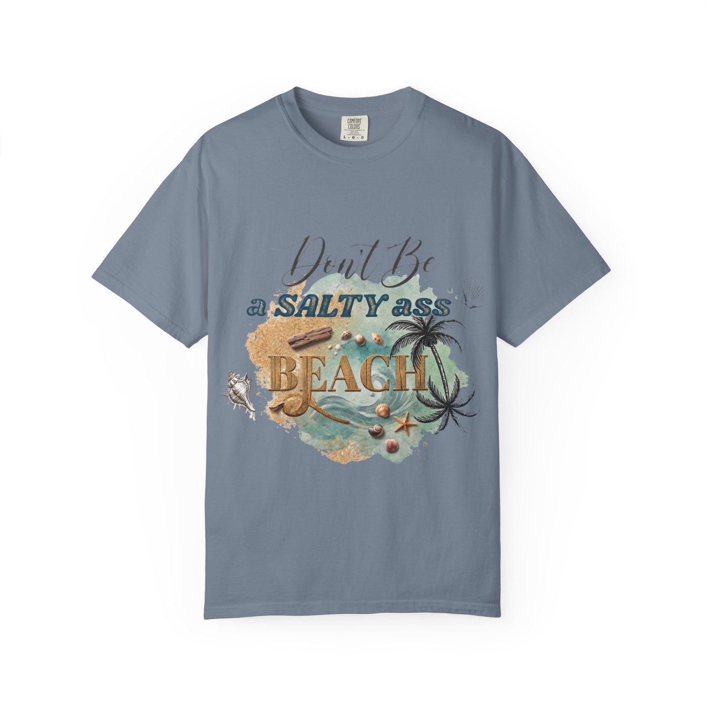 Don't Be a Salty Ass Beach T-shirt