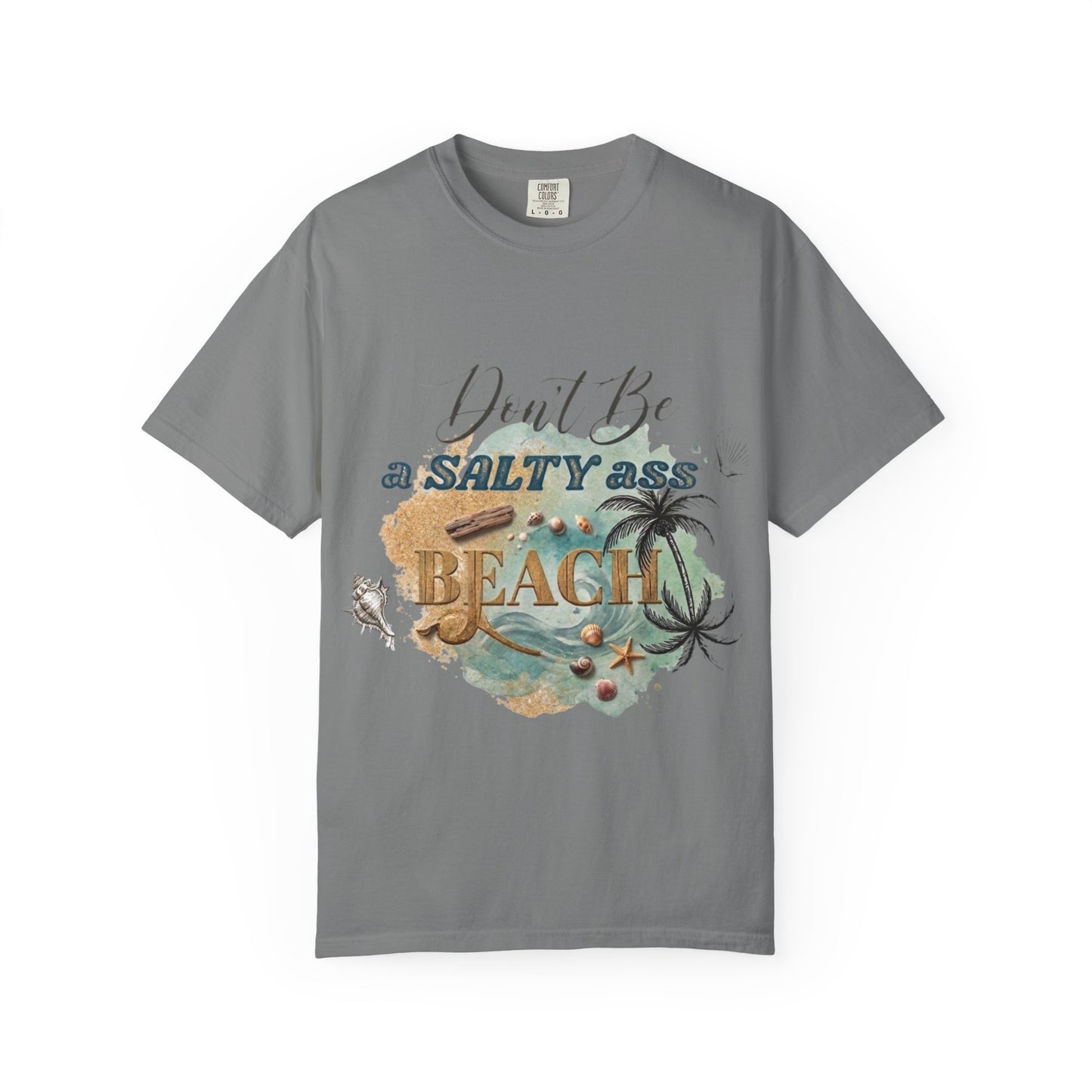 Don't Be a Salty Ass Beach T-shirt