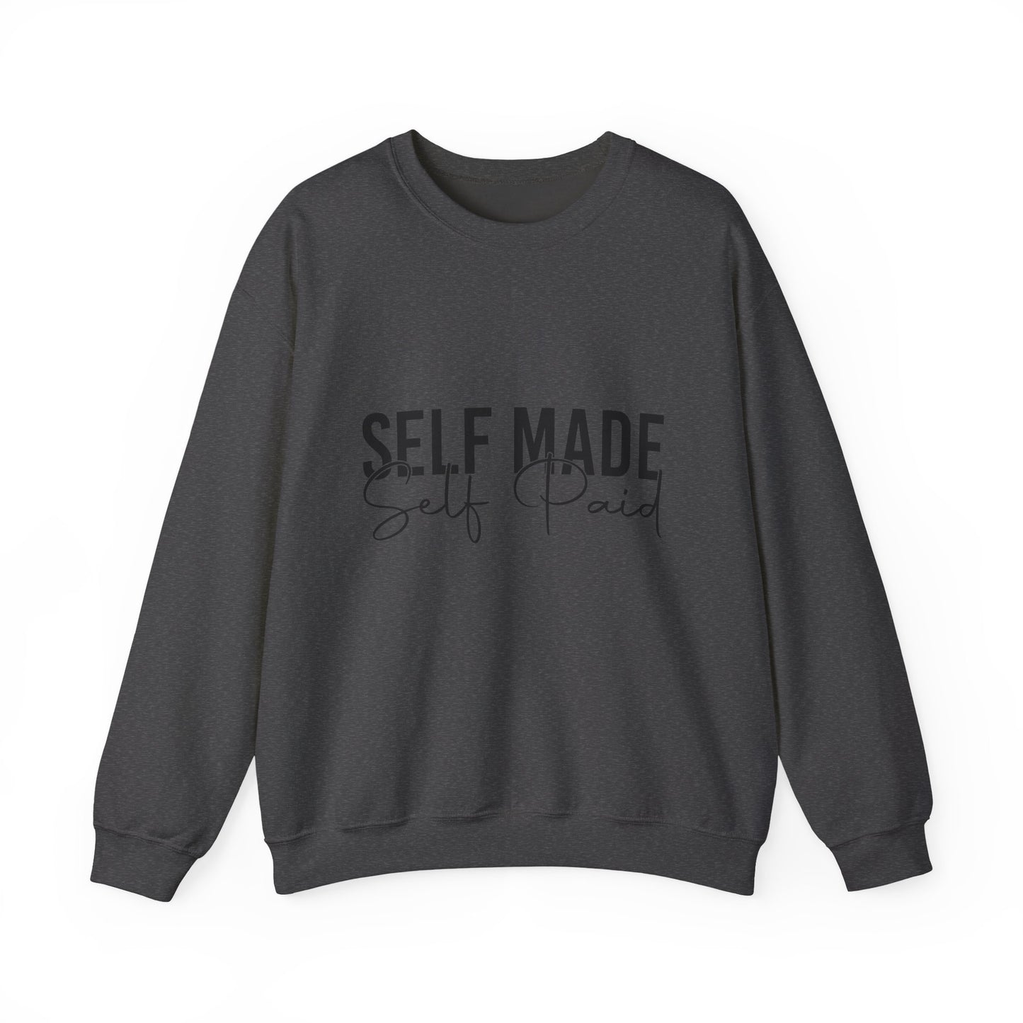 "Self Made, Self Paid" Crewneck Sweatshirt