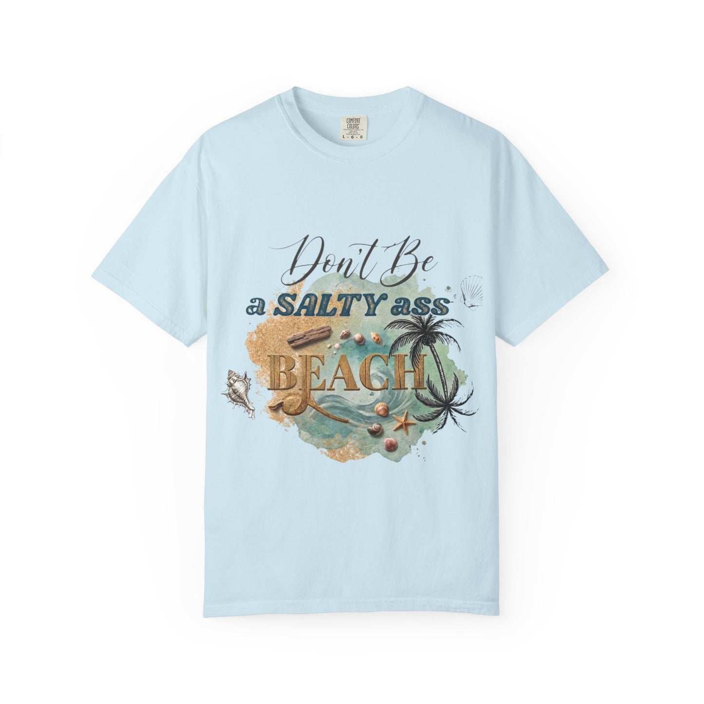Don't Be a Salty Ass Beach T-shirt
