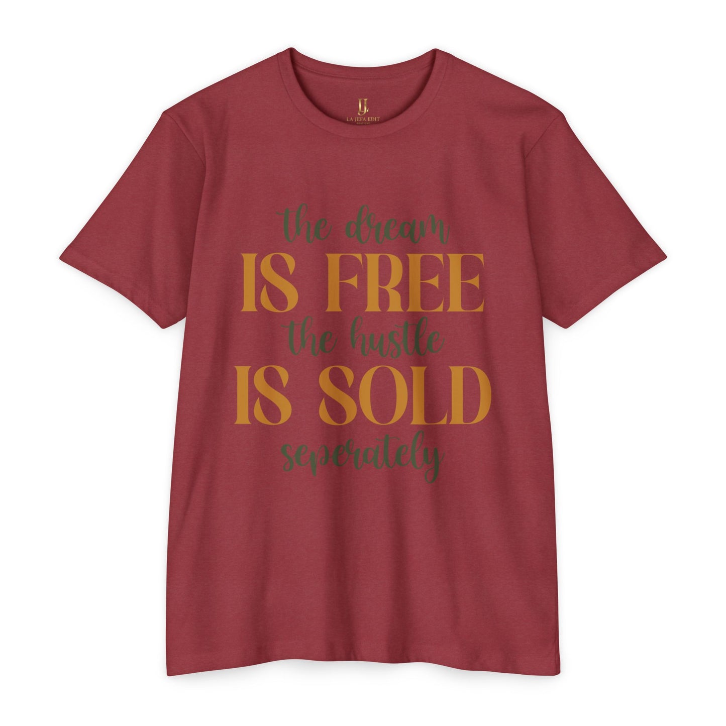 'The Dream Is Free, The Hustle Is Sold Separately' Inspirational Graphic T-Shirt