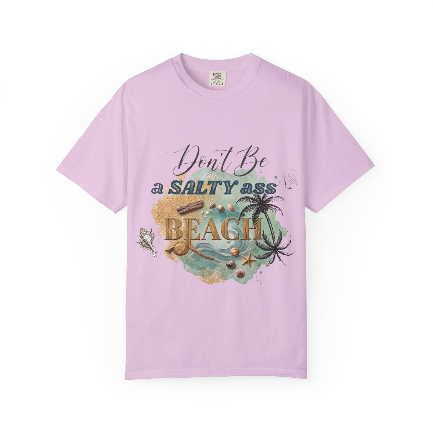 Don't Be a Salty Ass Beach T-shirt