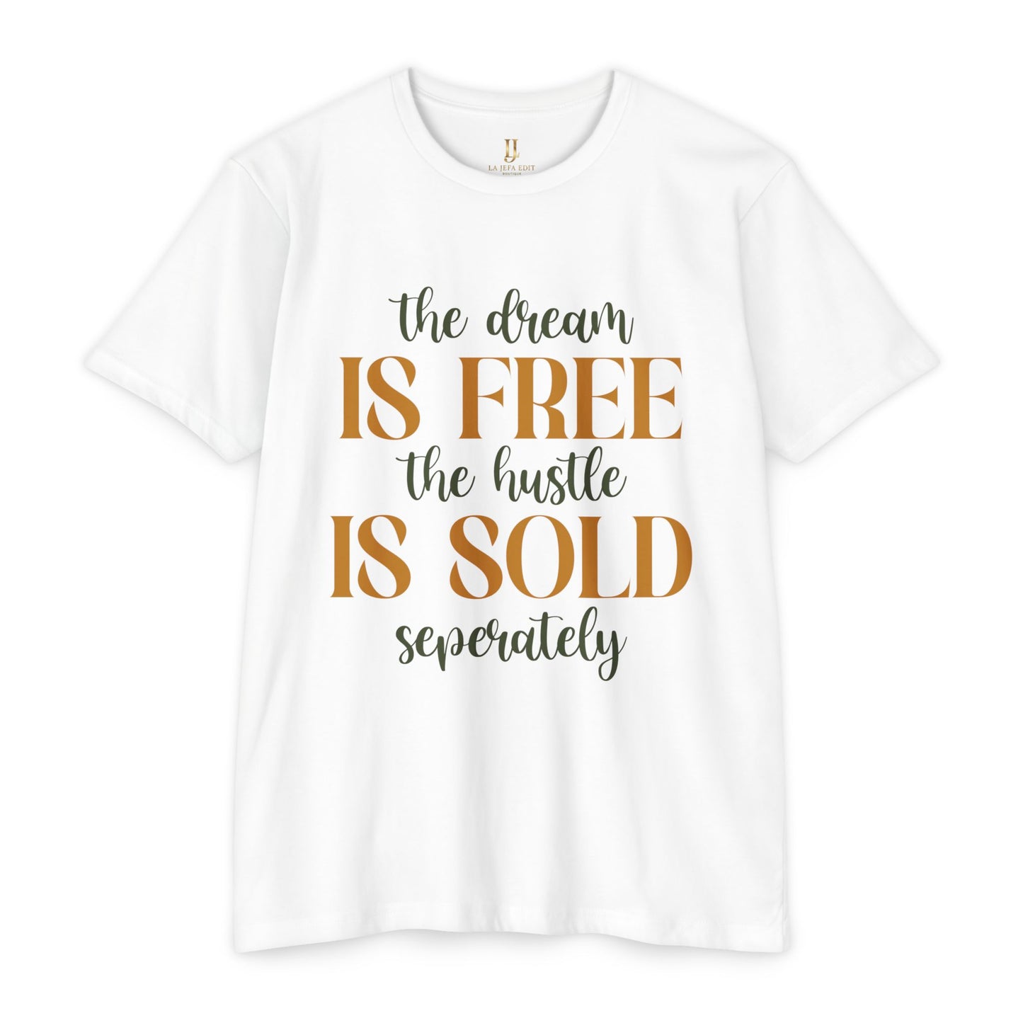 'The Dream Is Free, The Hustle Is Sold Separately' Inspirational Graphic T-Shirt