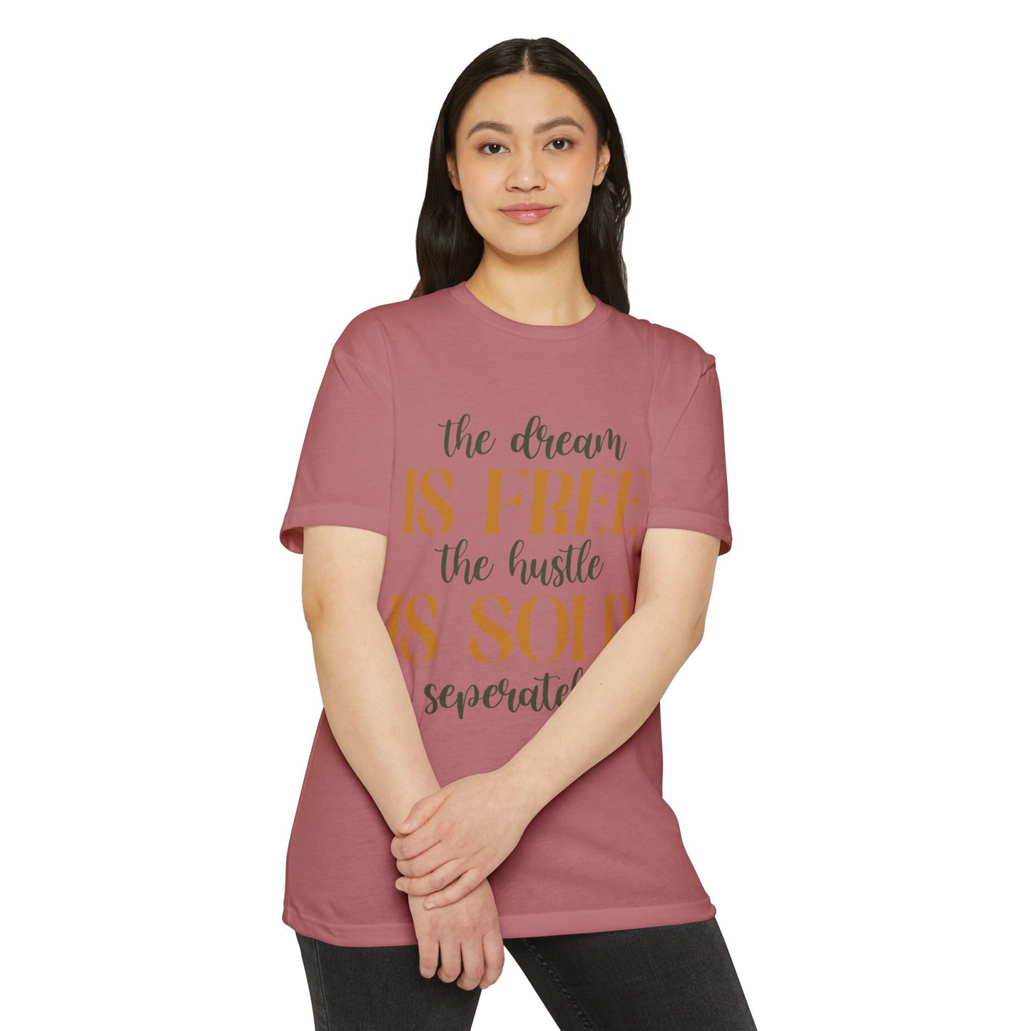 'The Dream Is Free, The Hustle Is Sold Separately' Inspirational Graphic T-Shirt