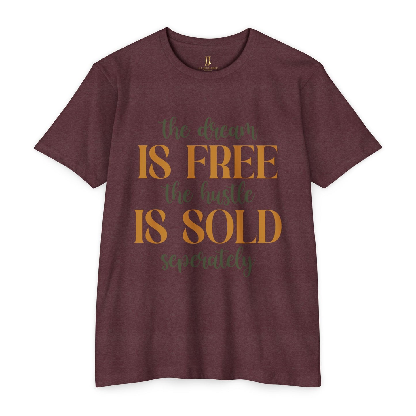'The Dream Is Free, The Hustle Is Sold Separately' Inspirational Graphic T-Shirt