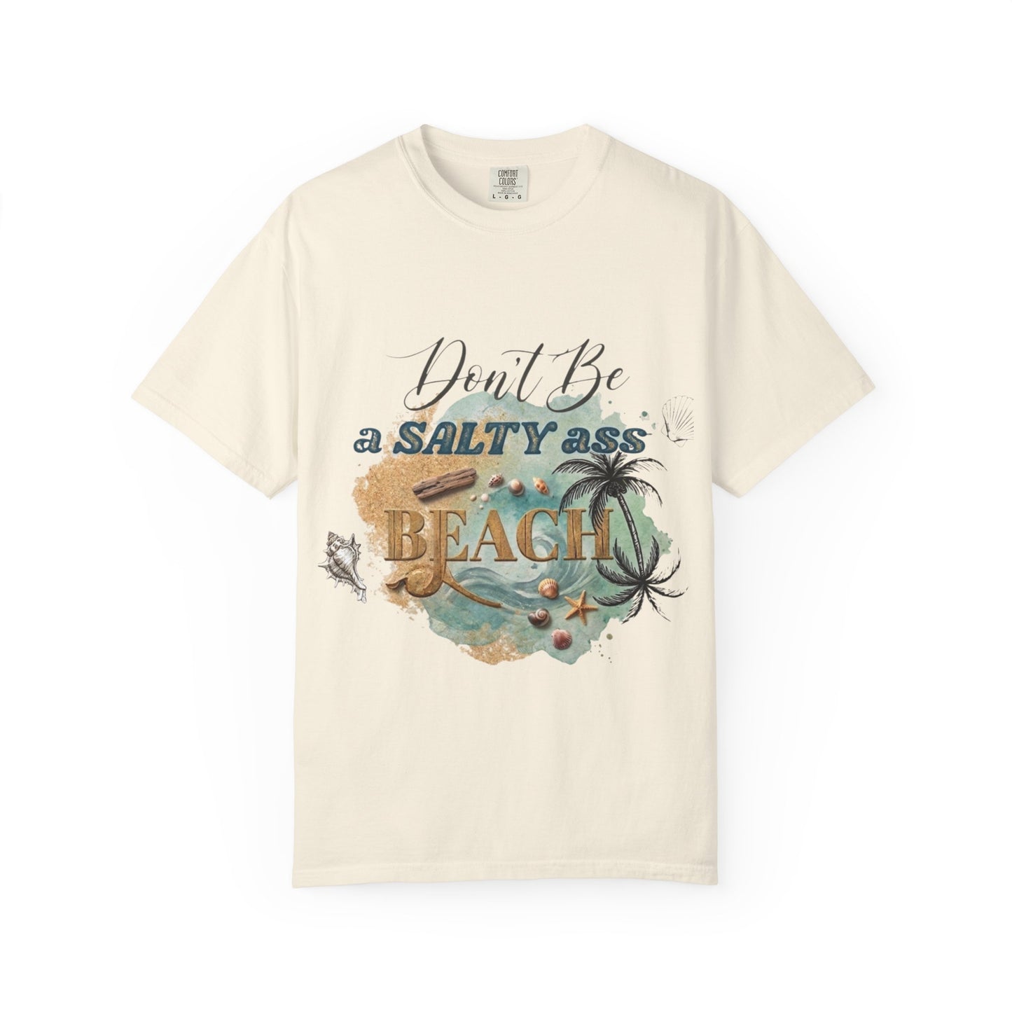 Don't Be a Salty Ass Beach T-shirt
