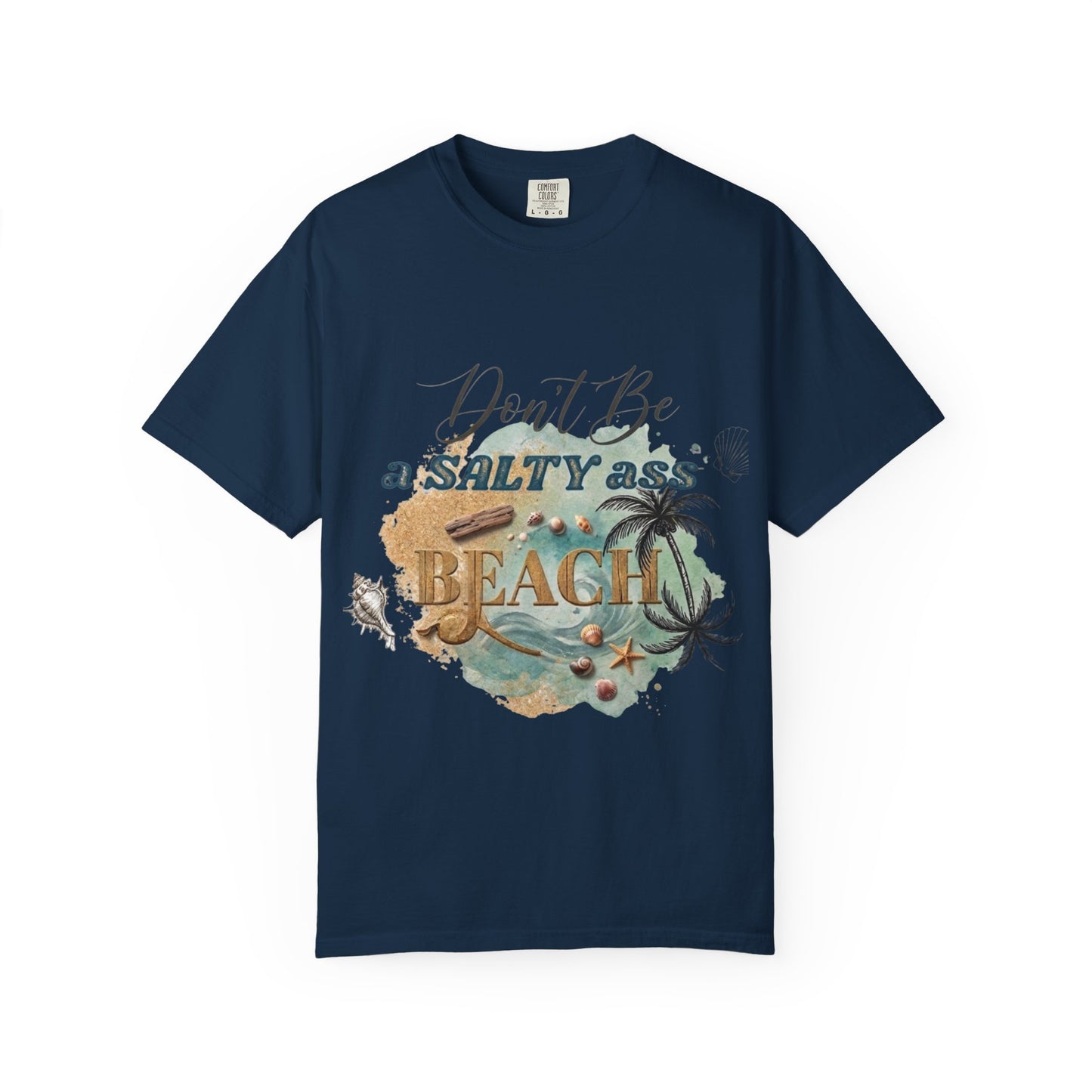 Don't Be a Salty Ass Beach T-shirt